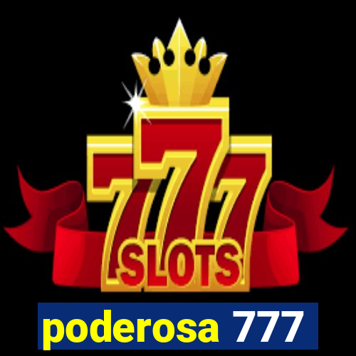 poderosa 777